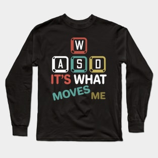 Pc Gamer Gift Wasd It's What Moves Me Gaming Gift Long Sleeve T-Shirt